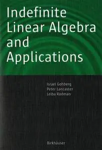 Indefinite Linear Algebra and Applications 