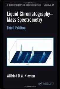 Liquid Chromatography-Mass Spectrometry by Wilfried M.A. Niessen