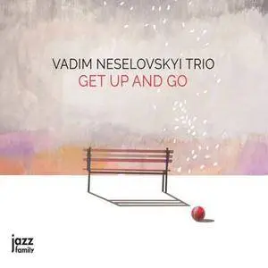 Vadim Neselovskyi Trio - Get Up and Go (2017)