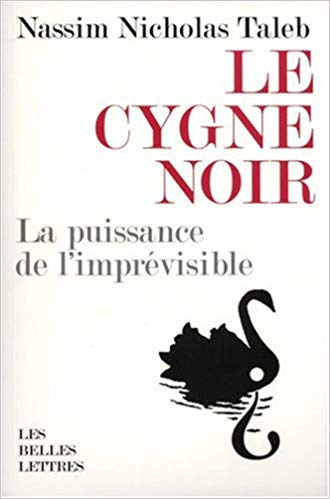 Le cygne noir : La puissance de l'imprévisible - Nassim Nicholas Taleb