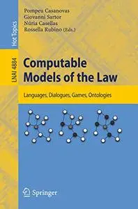 Computable Models of the Law: Languages, Dialogues, Games, Ontologies