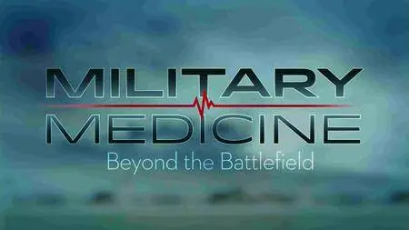 Military Medicine - Beyond the Battlefield (2016)