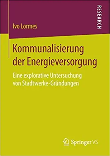 Kommunalisierung der Energieversorgung: Eine explorative Untersuchung von Stadtwerke-Gründungen (Repost)