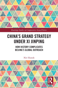 China’s Grand Strategy Under Xi Jinping : How History Complicates Beijing’s Global Outreach