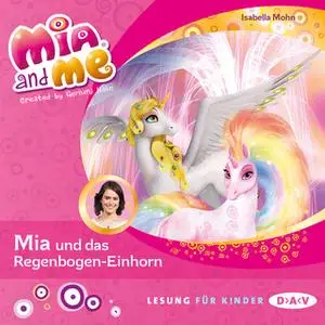 «Mia and me - Folge 21: Mia und das Regenbogen-Einhorn» by Isabella Mohn