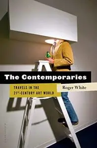 The contemporaries. Travels in the 21st-century art world