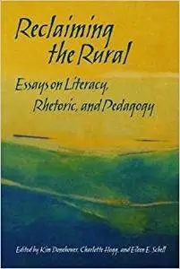 Reclaiming the Rural: Essays on Literacy, Rhetoric, and Pedagogy