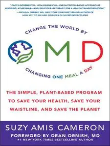 OMD: The Simple, Plant-Based Program to Save Your Health, Save Your Waistline, and Save the Planet