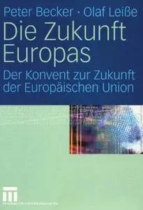 Die Zukunft Europas: Der Konvent zur Zukunft der Europäischen Union