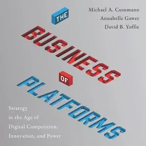 «The Business of Platforms: Strategy in the Age of Digital Competition, Innovation, and Power» by Michael A. Cusumano,Da