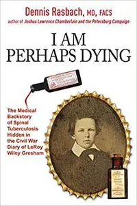 I Am Perhaps Dying: The Medical Backstory of Spinal Tuberculosis Hidden in the Civil War Diary of LeRoy Wiley Gresham