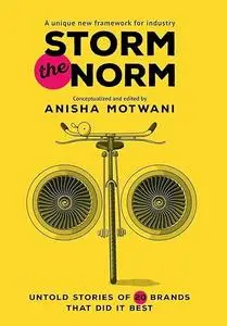 Storm the Norm: Untold Stories of 20 Brands that Did it Best