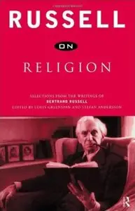 Russell on Religion: Selections from the Writings of Bertrand Russell