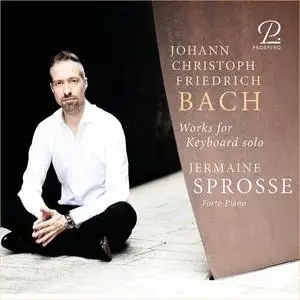 Jermaine Sprosse - Johann Christian Friedrich Bach: Works for Keyboard Solo (2023)