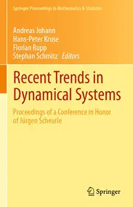 Recent Trends in Dynamical Systems: Proceedings of a Conference in Honor of Jürgen Scheurle (repost)