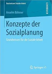 Konzepte der Sozialplanung: Grundwissen für die Soziale Arbeit (Repost)