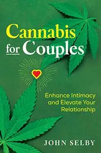 Cannabis for Couples: Enhance Intimacy and Elevate Your Relationship (Repost)