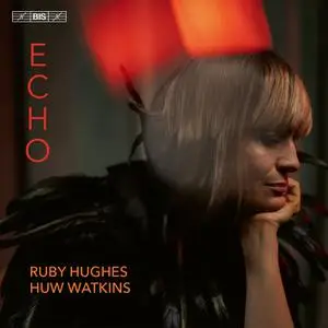 Ruby Hughes & Huw Watkins - Echo (2022) [Official Digital Download 24/192]