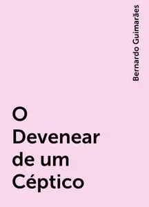 «O Devenear de um Céptico» by Bernardo Guimarães