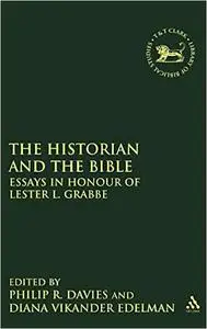 The Historian and the Bible: Essays in Honour of Lester L. Grabbe