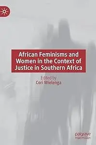 African Feminisms and Women in the Context of Justice in Southern Africa