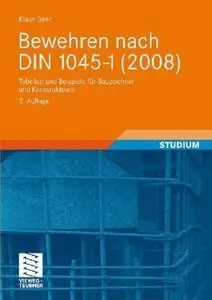 Bewehren nach DIN 1045-1 (2008): Tabellen und Beispiele für Bauzeichner und Konstrukteure, 2 Auflage