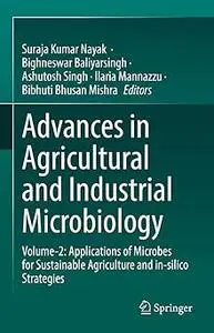 Advances in Agricultural and Industrial Microbiology: Volume-2: Applications of Microbes for Sustainable Agriculture and