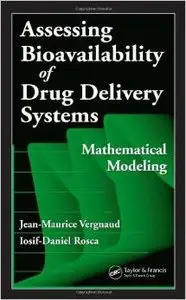 Assessing Bioavailablility of Drug Delivery Systems: Mathematical Modeling by Jean-Maurice Vergnaud