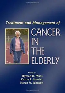 Treatment and Management of Cancer in the Elderly (Basic and Clinical Oncology)