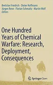 One Hundred Years of Chemical Warfare: Research, Deployment, Consequences