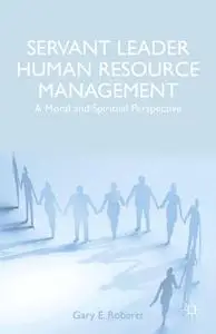 Servant Leader Human Resource Management: A Moral and Spiritual Perspective