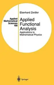 Applied Functional Analysis: Applications to Mathematical Physics (Applied Mathematical Sciences) (v. 108)