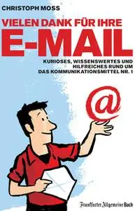 «Vielen Dank für Ihre E-Mail: Kurioses, Wissenswertes und Hilfreiches rund um das Kommunikationsmittel Nr. 1» by Christo