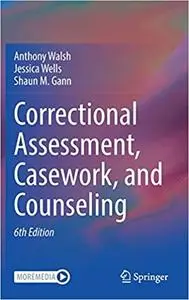 Correctional Assessment, Casework, and Counseling Ed 6