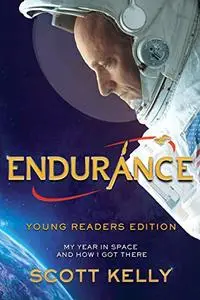 Endurance, Young Readers Edition: My Year in Space and How I Got There (Repost)