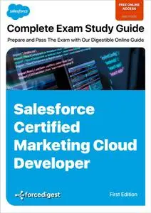 Salesforce Certified Marketing Cloud Developer Exam: Comprehensive Study Guide 2023 (Online Access Included)