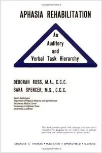 Aphasia Rehabilitation: An Auditory and Verbal Task Hierarchy by Deborah Ross