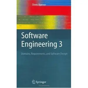 Software Engineering 3: Domains, Requirements, and Software Design (Repost) 