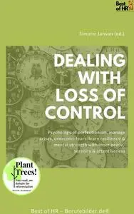 «Dealing with Loss of Control» by Simone Janson