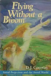 Flying Without a Broom: Astral Projection and the Astral World