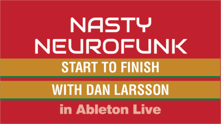 Bassgorilla: Nasty Neurofunk - Start To Finish with Dan Larsson