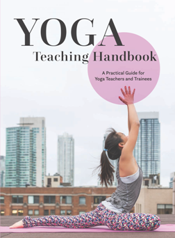 Yoga Teaching Handbook : A Practical Guide for Yoga Teachers and Trainees