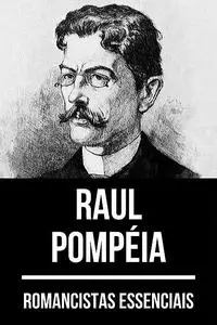 «Romancistas Essenciais – Raul Pompéia» by August Nemo, Raul Pompéia