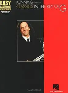 Kenny G: Classics in the Key of G (Easy Saxophone Solos (Hal Leonard))