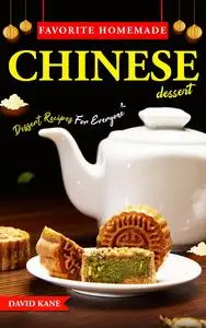 Favorite Homemade Chinese Dessert: Dessert Recipes For Everyone