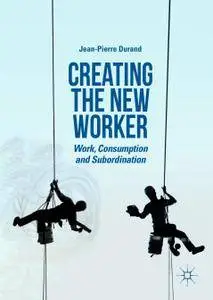 Creating the New Worker: Work, Consumption and Subordination (Repost)