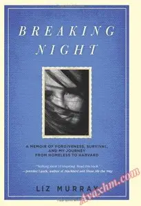 Breaking Night: A Memoir of Forgiveness, Survival, and My Journey from Homeless to Harvard