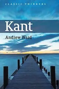 Kant: The Three Critiques (Classic Thinkers series)