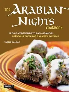 The Arabian Nights Cookbook: From Lamb Kebabs to Baba Ghanouj, Delicious Homestyle Arabian Cooking (repost)