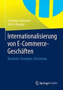 Internationalisierung von E-Commerce-Geschäften: Bausteine, Strategien, Umsetzung (Repost)